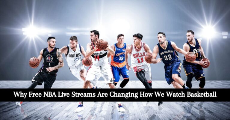 Why Free NBA Live Streams Are Changing How We Watch Basketball