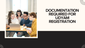 Documentation Required for Udyam Registration