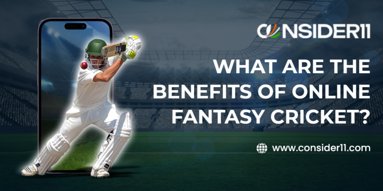 What Are The Benefits Of Online Fantasy Cricket?
