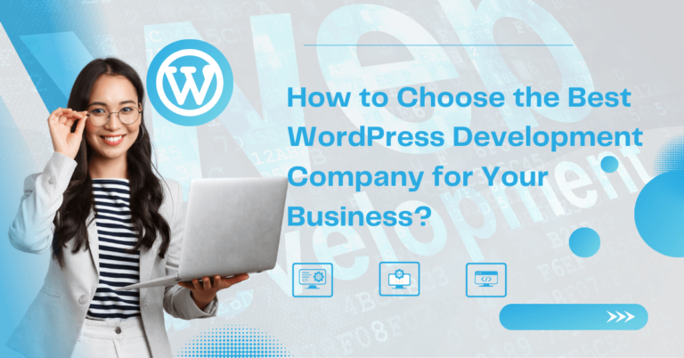 How to Choose the Best WordPress Development Company for Your Business?