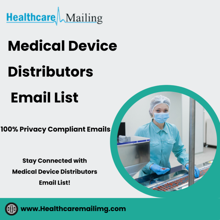 Empowering Success: The Significance of a Medical Device Distributors Email List