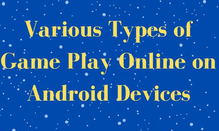 Various Types of Game Play Online on Android Devices