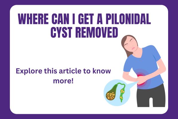 Where Can I Get A Pilonidal Cyst Removed?