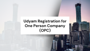 Udyam Registration for One Person Company (OPC)